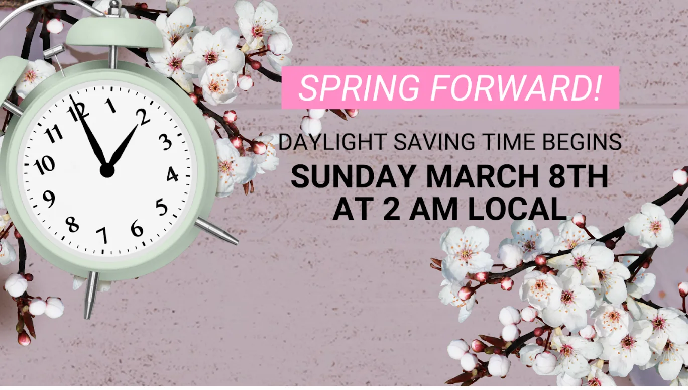 2026: Spring Forward one hour at 2 a.m. local time