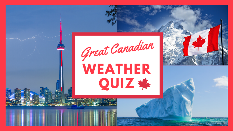 Take our Great Canadian Weather QUIZ