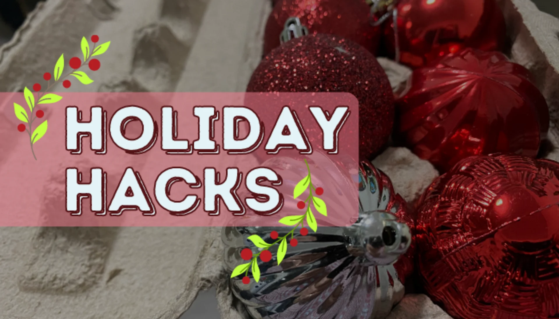 Make your season merry and bright with these holiday hacks
